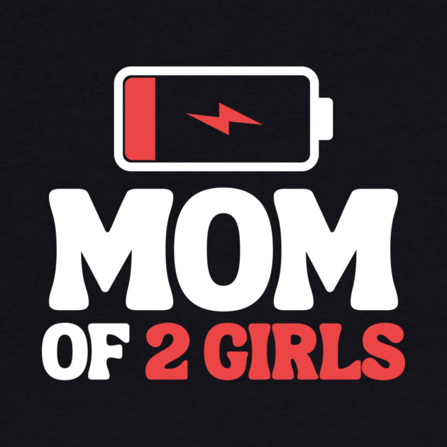 Tired Mom Of 2 Girls by The WYLD Tribe