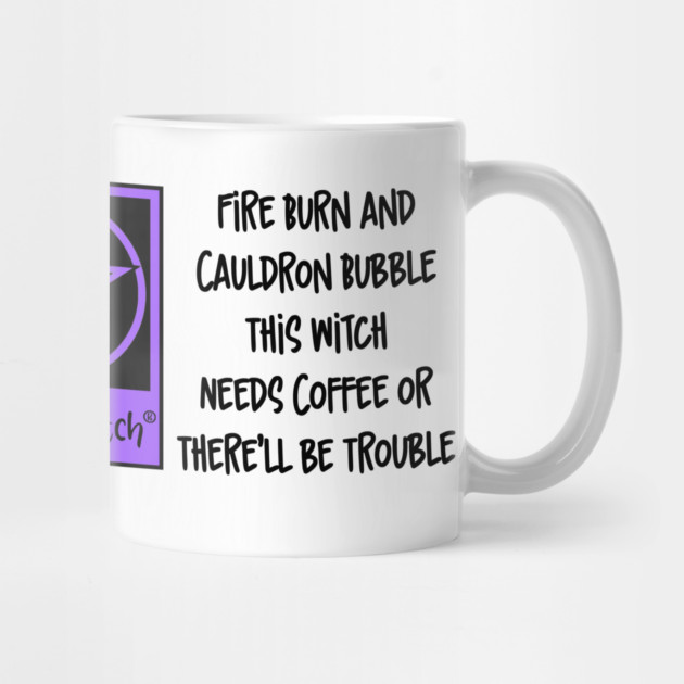 Fire Burn and Cauldron Bubble This Witch Needs Coffee! Cheeky Witch® by Cheeky Witch
