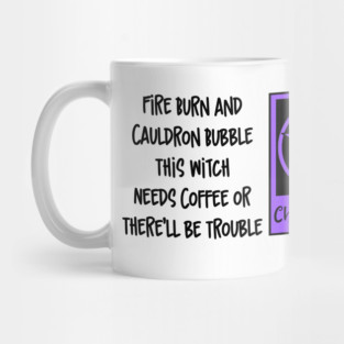 Fire Burn and Cauldron Bubble This Witch Needs Coffee! Cheeky Witch® Mug