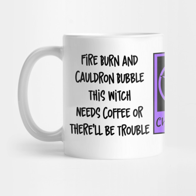 Fire Burn and Cauldron Bubble This Witch Needs Coffee! Cheeky Witch® by Cheeky Witch