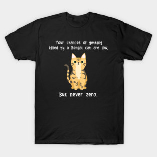 Bengal Cat Never Zero T-Shirt
