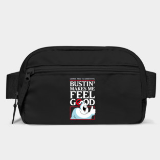 Bustin' makes me feel good Bag