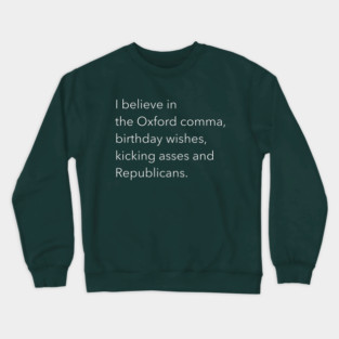 I believe in the Oxford comma Crewneck Sweatshirt