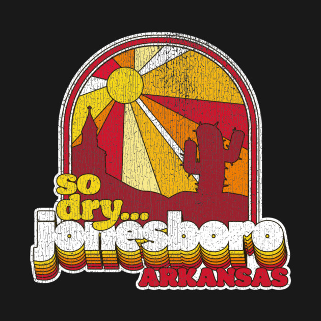 Jonesboro So Dry by rt-shirts