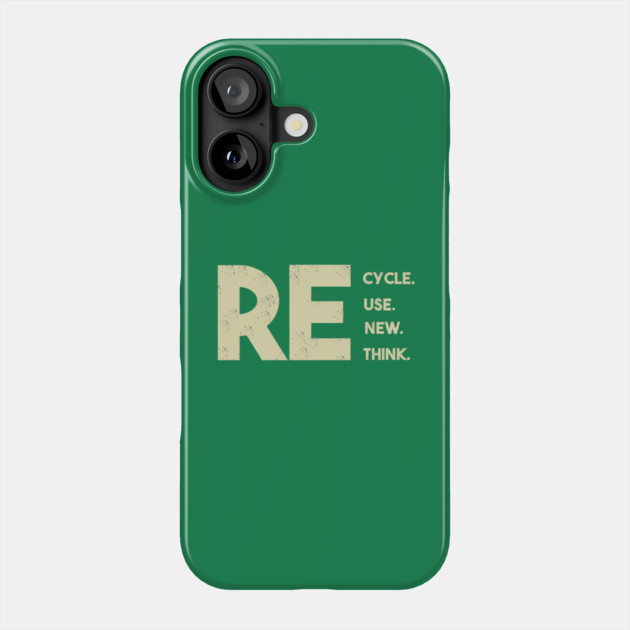 Recycle reuse renew rethink Phone Case by Db Printed