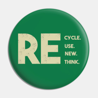 Recycle reuse renew rethink Pin