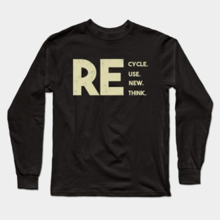 Recycle reuse renew rethink Long Sleeve T-Shirt