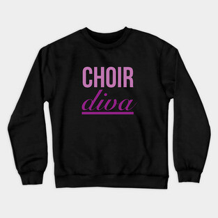 Choir diva Crewneck Sweatshirt