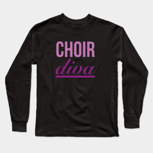 Choir diva Long Sleeve T-Shirt