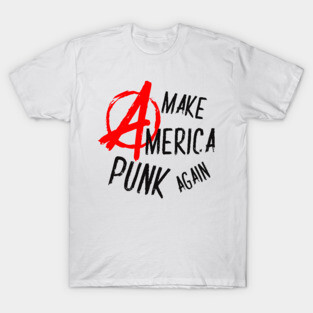 Make America Punk Again Anarchy T-Shirt