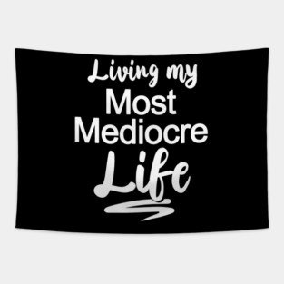 Living My Most Mediocre Life Tapestry
