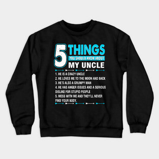 5 things you should know about my uncle Crewneck Sweatshirt