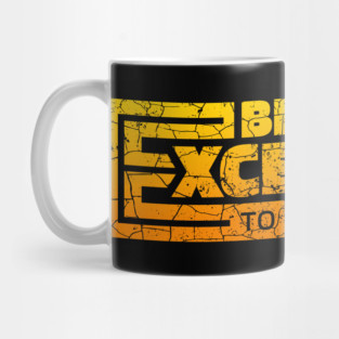 Typography - Be Excellent to Each Other - Keanu Mug