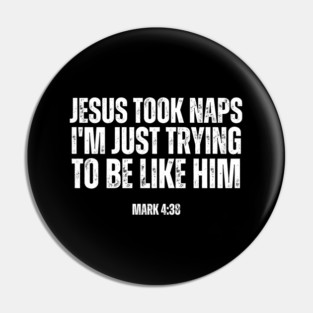 Jesus Took Naps Pin