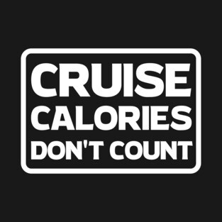 Cruise Calories Don't Count T-Shirt T-Shirt