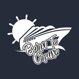 Born To Cruise T-Shirt T-Shirt