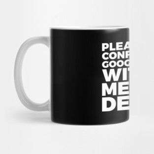 Don't Confuse Google For My Medical Degree Mug
