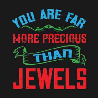 You are fare more precious T-Shirt