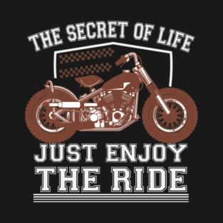 The secret of life just enjoy the ride T-Shirt