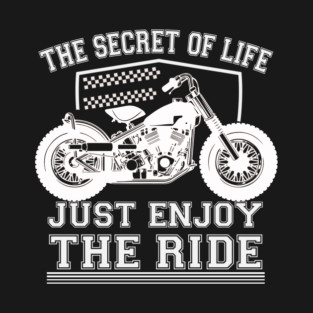 The secret of life just enjoy the ride T-Shirt