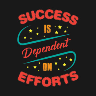 Success is dependent on effortss T-Shirt