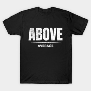 Above Average T-Shirt