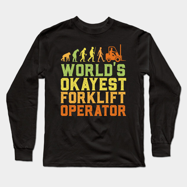 World's Okayest Forklift Operator Long Sleeve T-Shirt by The WYLD Tribe