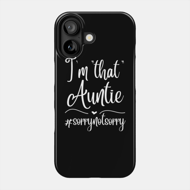 I'm That Auntie Phone Case by The WYLD Tribe