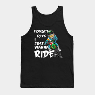 Forget Toys I Just Wanna Ride Rider Boys Motocross Tank Top