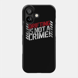 Drifting is Not A Crime! Phone Case