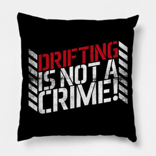Drifting is Not A Crime! Pillow
