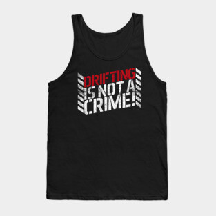 Drifting is Not A Crime! Tank Top