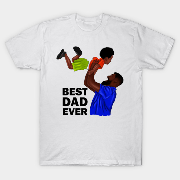 Best Dad Ever, African Dad and Son, Father and Child T-Shirt by logiamerch