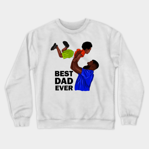 Best Dad Ever, African Dad and Son, Father and Child Crewneck Sweatshirt by logiamerch