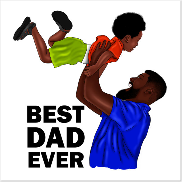 Best Dad Ever, African Dad and Son, Father and Child Wall Art by logiamerch