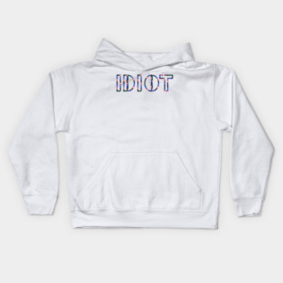 Idiot Kids Hoodie