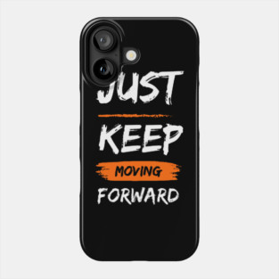 just keep moving forward Phone Case