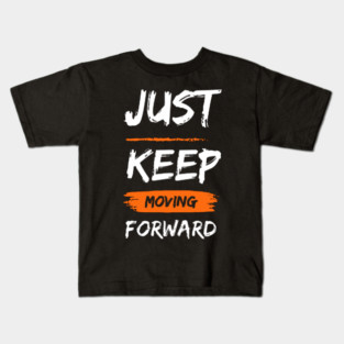 just keep moving forward Kids T-Shirt