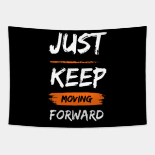 just keep moving forward Tapestry
