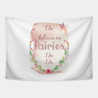 I Do Believe in Fairies Tapestry