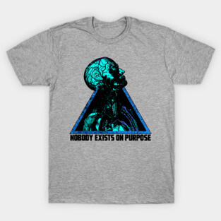 NOBODY EXIST ON PURPOSE T-Shirt