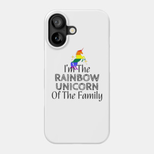 I'm The Rainbow Unicorn Of The Family Phone Case