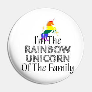 I'm The Rainbow Unicorn Of The Family Pin