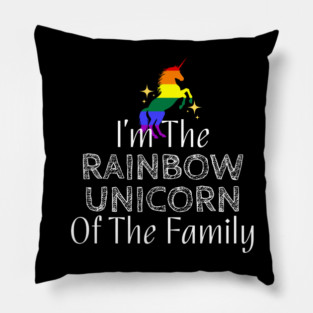 I'm The Rainbow Unicorn of the Family (White Text) Pillow