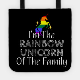 I'm The Rainbow Unicorn of the Family (White Text) Tote