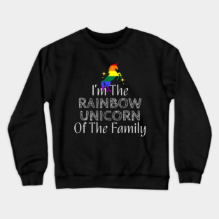 I'm The Rainbow Unicorn of the Family (White Text) Crewneck Sweatshirt
