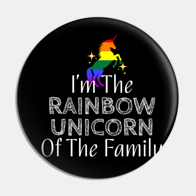 I'm The Rainbow Unicorn of the Family (White Text) Pin by WarFX Designs