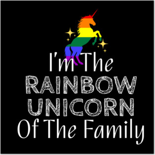 I'm The Rainbow Unicorn of the Family (White Text) Posters and Art