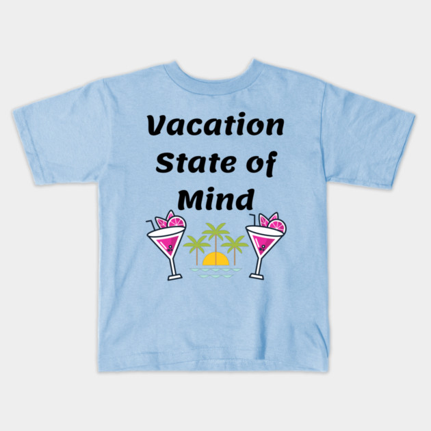 Vacation State of Mind Kids T-Shirt by WarFX Designs