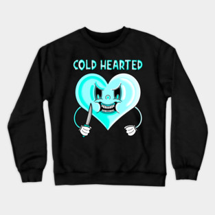 Cold hearted Crewneck Sweatshirt